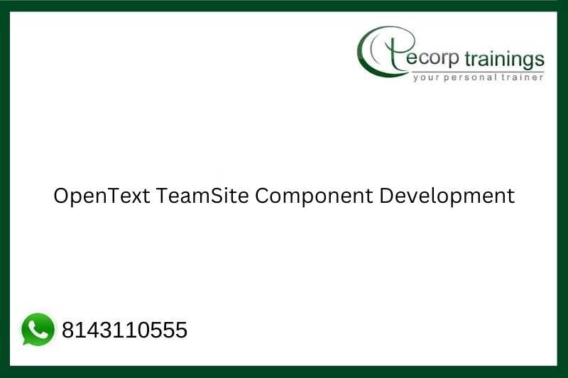 OpenText TeamSite Component Development Job Support