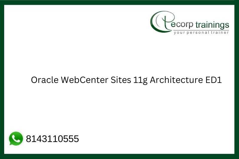 Oracle WebCenter Sites 11g Architecture ED1 Job Support
